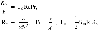 Mathematical equation: \appendix \setcounter{section}{3} \begin{eqnarray} \frac{K_\alpha}{\chi} &=& \Gamma_\alpha {\rm RePr},\nonumber\\ {\rm Re} & \equiv & \frac{\varepsilon}{\nu N^2},\,\;\;\Pr = \frac{\nu}{\chi}\;\,,\,\;\Gamma _\alpha =\frac{1}{2} G_{\rm m} {\rm Ri}S_\alpha. \end{eqnarray}