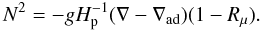 Mathematical equation: \appendix \setcounter{section}{3} \begin{equation} N^2= - gH_{\rm p}^{-1} (\nabla -\nabla _{\rm ad} )(1-R_\mu). \end{equation}