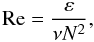 Mathematical equation: % subequation 556 1 \begin{equation} \label{eq2} {\rm Re} = \frac{\varepsilon }{\nu N^2}, \end{equation}