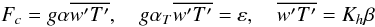 Mathematical equation: % subequation 556 3 \begin{equation} \label{eq4} F_c = g \alpha \overline {{w}'{T}'}, \quad g \alpha _T \overline {{w}'{T}'} = \varepsilon, \quad \overline {{w}'{T}'} = K_h \beta \end{equation}
