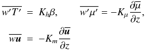 Mathematical equation: % subequation 1037 0 \begin{eqnarray} \overline{{w}'{T}'} &=& K_h \beta, \qquad \overline {{w}'{\mu}'} = - K_\mu \frac{\partial \overline \mu}{\partial z},\nonumber\\ \overline {w{\vec u}} &=& - K_{m}\frac{\partial \overline {\rm {\vec u}}}{\partial z} \end{eqnarray}