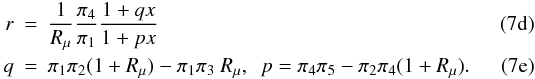 Mathematical equation: % subequation 1137 1 \begin{eqnarray} \label{eq28} r&=& \frac{1}{R_\mu }\frac{\pi _4}{\pi _1}\frac{1+qx}{1+px}\\ \label{eq29} q&=&\pi _1 \pi _2 (1+R_\mu )-\pi _1 \pi _3~R_\mu, \,\,\, p = \pi _4 \pi _5 -\pi _2 \pi _4 (1 + R_\mu). \end{eqnarray}