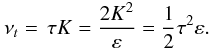 Mathematical equation: % subequation 1630 2 \begin{equation} \label{eq40} \nu _t =\,\tau K= \frac{2K^2}{\varepsilon }=\frac{1}{2}\tau ^2\varepsilon . \end{equation}