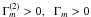 Mathematical equation: \hbox{$\Gamma _{m}^{(2)} >0,\;\;\Gamma _{m} >0$}