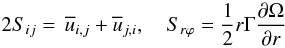 Mathematical equation: % subequation 547 4 \begin{equation} \label{eq4} 2S_{ij} =\,\overline u _{i,j} +\overline u _{j,i} , \quad S_{r\varphi } =\frac{1}{2}r\Gamma \frac{\partial \Omega }{\partial r} \end{equation}