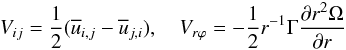 Mathematical equation: % subequation 845 2 \begin{equation} \label{eq8} V_{ij} =\frac{1}{2}(\overline u _{i,j} -\overline u _{j,i} ), \quad V_{r\varphi } =-\frac{1}{2}r^{-1}\Gamma \frac{\partial r^2\Omega }{\partial r} \end{equation}