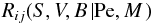 Mathematical equation: % subequation 845 8 \begin{equation} \label{eq13} R_{ij} (S,V,B\left| {{\rm Pe},M} \right.) \end{equation}