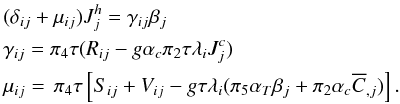 Mathematical equation: % subequation 1253 0 \begin{eqnarray} &&(\delta _{ij} +\mu _{ij} )J_j^h =\gamma _{ij} \beta _j\nonumber\\ &&\gamma _{ij} = \pi _4 \tau (R_{ij} -g\alpha _c \pi _2 \tau \lambda _i J_j^c ) \nonumber \\ && \mu _{ij} =\,\pi _4 \tau \left[S_{ij} +V_{ij} -g\tau \lambda _i (\pi _5 \alpha _T \beta _j +\pi _2 \alpha _c \overline C _{,j} )\right] .\label{eq17} \end{eqnarray}