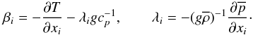 Mathematical equation: % subequation 1253 2 \begin{equation} \label{eq19} \beta _i =-\frac{\partial T}{\partial x_i }-\lambda _i gc_p^{-1} ,\quad \quad \lambda _i =-(g\overline \rho )^{-1}\frac{\partial \overline p }{\partial x_i }\cdot \end{equation}