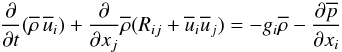 Mathematical equation: % subequation 547 1 \begin{equation} \label{eq2} \frac{\partial }{\partial t}(\overline{\rho}\, \overline{u} _i )+\frac{\partial }{\partial x_j}\overline \rho (R_{ij} +\overline u _i \overline u _j )=-g_i \overline \rho -\frac{\partial \overline p }{\partial x_i } \end{equation}
