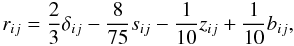 Mathematical equation: % subequation 1563 1 \begin{equation} \label{eq33} r_{ij} =\frac{2}{3}\delta _{ij} -\frac{8}{75}s_{ij} -\frac{1}{10}z_{ij} +\frac{1}{10}b_{ij} , \end{equation}