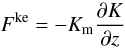 Mathematical equation: % subequation 530 8 \begin{equation} \label{eq8} F^{\rm ke}=-K_{\rm m} \frac{\partial K}{\partial z} \end{equation}