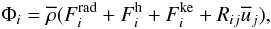 Mathematical equation: % subequation 892 2 \begin{equation} \label{eq11} \Phi _i =\overline \rho (F_i^{\rm rad} +F_i^{\rm h} +F_i^{\rm ke} +R_{ij} \overline u _j ), \end{equation}