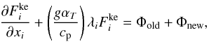 Mathematical equation: % subequation 1106 0 \begin{equation} \label{eq20} \frac{\partial F_i^{\rm ke} }{\partial x_i }+\left(\frac{g\alpha _T }{c_{\rm p} }\right)\lambda _i F_i^{\rm ke} =\Phi _{\rm old} +\Phi _{\rm new} , \end{equation}