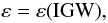 Mathematical equation: % subequation 1106 4 \begin{equation} \label{eq23} \varepsilon =\varepsilon ({\rm IGW}), \end{equation}
