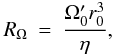 Mathematical equation: \begin{eqnarray} R_\Omega &=& \frac{\Omega^\prime_0 r_0^3}{\eta}, \label{eq:ro} \end{eqnarray}
