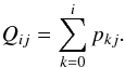 Mathematical equation: \begin{eqnarray} Q_{ij} = \sum_{k=0}^i p_{kj}. \end{eqnarray}