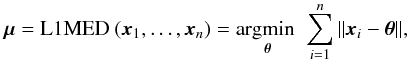 Mathematical equation: $$ \boldsymbol{\mu}=\text{L1MED } ( \vec{x}_1, \dots , \vec{x}_n ) = \underset{\boldsymbol{\theta}}{\text{argmin }}\, \sum_{i=1}^n \Vert \vec{x}_i -\mathbf{\boldsymbol{\theta}} \Vert, $$