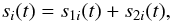 Mathematical equation: \begin{equation} \label{ec:splitcomponents} s_i(t)=s_{1i}(t)+s_{2i}(t), \end{equation}