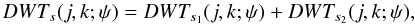 Mathematical equation: \begin{equation} DWT_s(j,k;\psi)=DWT_{s_1}(j,k;\psi) + DWT_{s_2}(j,k;\psi) , \end{equation}