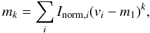 Mathematical equation: \begin{equation} m_k = \sum_i I_{{\rm norm},i} (v_i - m_1)^k, \end{equation}