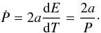 Mathematical equation: \begin{equation} % \dot P = 2a{{\deri} E\over{{\deri} T}} = {2a\over{P}}\cdot \label{dP} \end{equation}
