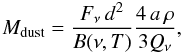 Mathematical equation: \begin{equation} M_{\rm dust} = \frac{F_{\nu}\,d^2}{B(\nu,T)}\frac{4\,a\,\rho}{3 Q_{\nu}}, \end{equation}
