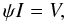 Mathematical equation: \begin{equation} \label{equ_Isparse} \psi I=V, \end{equation}
