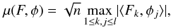 Mathematical equation: \begin{equation} \label{equ_mutrualcoherence} \mu(F, \phi)=\sqrt{n}\, \displaystyle{\mathop{\mbox{max}}_{1 \leq k, j \leq l}}|\langle F_k, \phi_j\rangle|, \end{equation}