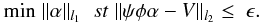 Mathematical equation: \begin{equation} \label{equ_bpnoise} {\rm{min}}\; \| \alpha \|_{l_1} \; \; st \; \| \psi\phi\alpha-V \|_{l_2} \leq \; { \epsilon}. \end{equation}
