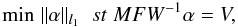 Mathematical equation: \begin{equation} \label{equ_l1magic} {\rm{min}} \;\| \alpha \|_{l_1} \; \; st \; MF W^{-1} \alpha=V, \end{equation}