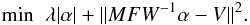 Mathematical equation: \begin{equation} \label{equ_L1minfisti} {{\rm{min}}} \;\; \lambda | \alpha |+ \| MFW^{-1}\alpha-V \|^2. \end{equation}