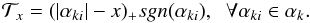 Mathematical equation: \begin{equation} \label{ shrinkage} \mathcal{T}_{x}=(|\alpha_{ki}|-x)_{+}sgn(\alpha_{ki}) , \;\; \forall \alpha_{ki}\in \alpha_{k} . \end{equation}
