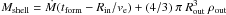 Mathematical equation: \hbox{$M_{{\rm shell}} = \dot M(t_{{\rm form}} - R_{{\rm in}} / v_{{\rm e}} ) + (4/3)~\pi ~R_{{\rm out}}^{3}~\rho_{{\rm out}}$}