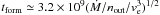 Mathematical equation: \hbox{$t_{{\rm form}}\simeq 3.2\times 10^{9} (\dot M/n_{\rm out}/v_{{\rm e}}^{3})^{1/2}$}