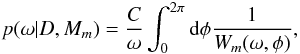 Mathematical equation: \begin{equation} p(\omega | D, M_m)=\frac{C}{\omega}\int_{0}^{2\pi} {\rm d}\phi \frac{1}{W_m(\omega,\phi)}, \end{equation}