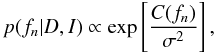 Mathematical equation: \begin{equation} p(f_n|D,I) \propto \exp\left[\frac{C(f_n)}{\sigma^2}\right], \label{hav} \end{equation}