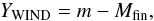 Mathematical equation: \begin{equation} \label{EQ:SNWIND} Y_{\mathrm{WIND}} = m - M_{\mathrm{fin}} , \end{equation}