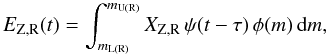 Mathematical equation: \begin{equation} \label{EQ:REMZ} E_{\mathrm{Z,R}}(t) = \int_{m_{\mathrm{L(R)}}}^{m_{\mathrm{U(R)}}} X_{\mathrm{Z,R}} \, \psi(t - \tau) \, \phi(m) \, \ud m , \end{equation}