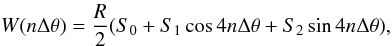 Mathematical equation: \begin{equation} \label{e1} W(n \Delta \theta)=\frac{R}{2}(S_0+S_1\cos{4n \Delta \theta}+S_2\sin{4n \Delta \theta}), \end{equation}