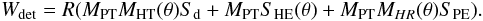 Mathematical equation: \begin{equation} \label{e6} W_{\rm det}=R(M_{\rm PT}M_{\rm HT}(\theta)S_{\rm d}+M_{\rm PT}S_{\rm HE}(\theta)+M_{\rm PT}M_{HR}(\theta)S_{\rm PE}). \end{equation}