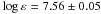 Mathematical equation: \hbox{$\eps{} = 7.56\pm0.05$}