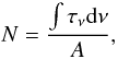 Mathematical equation: \begin{equation} N = \frac{ \int{\tau_{\mathrm{\nu}}{\rm d}\nu }} {A}, \label{colden} \end{equation}