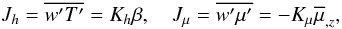 Mathematical equation: \appendix \setcounter{section}{1} \begin{equation} J_h = \overline {{w}'{T}'} =K_h \beta ,\quad J_\mu = \overline {{w}'{\mu }'} =-K_\mu \overline \mu _{,z} , \end{equation}