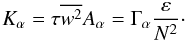 Mathematical equation: \appendix \setcounter{section}{1} \begin{equation} K_\alpha =\tau \overline {w^2} A_\alpha =\Gamma _\alpha \frac{\varepsilon }{N^2} \cdot \end{equation}
