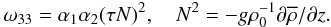 Mathematical equation: % subequation 1097 1 \begin{equation} \label{eq21} \omega _{33} = \alpha _1 \alpha _2 (\tau N)^2 , \quad N^2= - g\rho _0^{-1} \partial \overline \rho /\partial z. \end{equation}