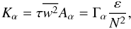 Mathematical equation: % subequation 1097 3 \begin{equation} \label{eq23} K_\alpha =\tau \overline {w^2} A_\alpha =\Gamma _\alpha \frac{\varepsilon }{N^2}, \end{equation}