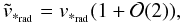 Mathematical equation: \begin{equation} \label{vtrvr} \tilde{v}_{*_{\rm rad}}={v}_{*_{\rm rad}}(1+{\cal O}(2)), \end{equation}