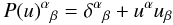 Mathematical equation: \begin{equation} \label{defP} P(u)^\alpha{}_\beta=\delta^\alpha{}_\beta+u^\alpha u_\beta \end{equation}