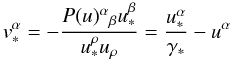Mathematical equation: \begin{equation} \label{1.1} v_*^\alpha=-\frac{P(u)^\alpha{}_\beta u^\beta_*}{u^\rho_*u_\rho}=\frac{u^\alpha_*}{\gamma_*}-u^\alpha \end{equation}